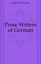 Prose Writers of German - Hedge Frederic Henry