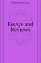 Essays and Reviews - Hedge Frederic Henry