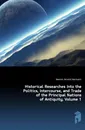 Historical Researches Into the Politics, Intercourse, and Trade of the Principal Nations of Antiquity, Volume 1 - A.H.L. Heeren