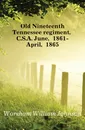 Old Nineteenth Tennessee regiment, C.S.A. June, 1861-April, 1865 - Worsham William Johnson