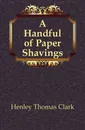 A Handful of Paper Shavings - Henley Thomas Clark