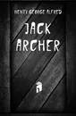 Jack Archer - Henty George Alfred