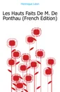 Les Hauts Faits De M. De Ponthau (French Edition) - Hennique Léon