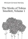 The Works of Tobias Smollett, Volume 1 - William Ernest Henley
