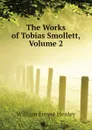 The Works of Tobias Smollett, Volume 2 - William Ernest Henley