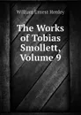 The Works of Tobias Smollett, Volume 9 - William Ernest Henley