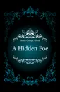 A Hidden Foe - Henty George Alfred