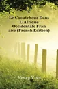 Le Caoutchouc Dans LAfrique Occidentale Francaise (French Edition) - Henry Yves