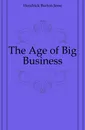 The Age of Big Business - Hendrick Burton Jesse