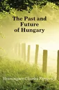 The Past and Future of Hungary - Henningsen Charles Frederick