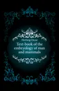 Text-book of the embryology of man and mammals - Hertwig Oscar