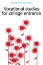 Vocational studies for college entrance - Herrick Cheesman Abiah