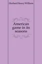 American game in its seasons - Herbert Henry William