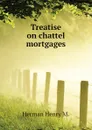 Treatise on chattel mortgages - Herman Henry M.