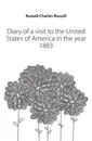 Diary of a visit to the United States of America in the year 1883 - Russell Charles Russell