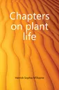 Chapters on plant life - Herrick Sophia M'Ilvaine