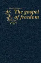 The gospel of freedom - Herrick Robert