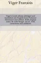 Vigers Greek idioms abridged and translated into English from Professor Hermanns last edition. With original notes. By John Seager. 2d ed., with corrections and additions - Viger François