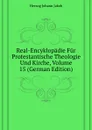 Real-Encyklopadie Fur Protestantische Theologie Und Kirche, Volume 15 (German Edition) - Herzog Johann Jakob