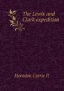 The Lewis and Clark expedition - Herndon Carrie P.