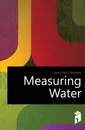 Measuring Water - Herschel Clemens