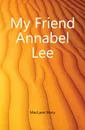 My Friend Annabel Lee - MacLane Mary