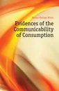 Evidences of the Communicability of Consumption - Heron George Allan