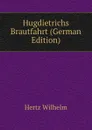 Hugdietrichs Brautfahrt (German Edition) - Hertz Wilhelm