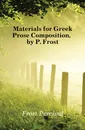 Materials for Greek Prose Composition, by P. Frost - Frost Percival