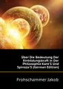 Uber Die Bedeutung Der Einbildungskraft in Der Philosophie KantS Und SpinozaS (German Edition) - Frohschammer Jakob