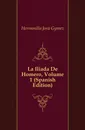 La Iliada De Homero, Volume 1 (Spanish Edition) - Hermosilla José Gómez