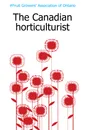 The Canadian horticulturist - Fruit Growers' Association of Ontario
