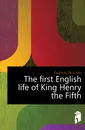 The first English life of King Henry the Fifth - Frulovisi Tito Livio