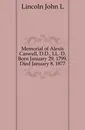 Memorial of Alexis Caswell, D.D., LL. D. Born January 29, 1799. Died January 8, 1877 - Lincoln John L.