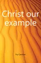 Christ our example - Fry Caroline