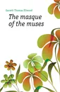 The masque of the muses - Garrett Thomas Ellwood