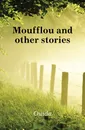 Moufflou and other stories - Ouida