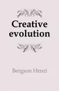 Creative evolution - Henri Bergson