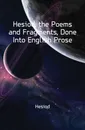 Hesiod, the Poems and Fragments, Done Into English Prose - Hesiod