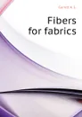 Fibers for fabrics - Garrett A. E.