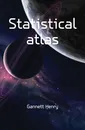 Statistical atlas - Gannett Henry