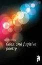 Odes, and fugitive poetry - Ganilh Anthony