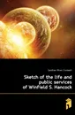 Sketch of the life and public services of Winfield S. Hancock - Gardiner Oliver Cromwell