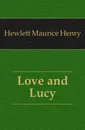 Love and Lucy - Hewlett Maurice Henry