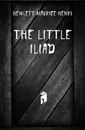 The little Iliad - Hewlett Maurice Henry