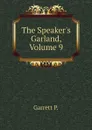 The Speakers Garland, Volume 9 - Garrett P.