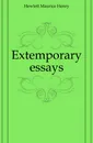 Extemporary essays - Hewlett Maurice Henry