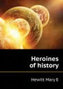 Heroines of history - Hewitt Mary E.
