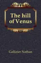 The hill of Venus - Gallizier Nathan