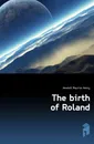 The birth of Roland - Hewlett Maurice Henry